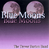 Trevor Burton Band "Blue Moons", MASC MASC003